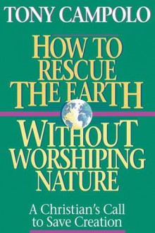 How to Rescue the Earth Without Worshiping Nature - Tony Campolo