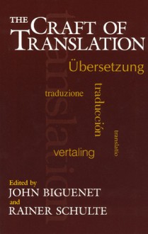 The Craft of Translation - John Biguenet, Rainer Schulte