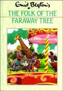 The Folk of the Faraway Tree - Enid Blyton