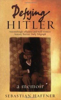 Defying Hitler - Sebastian Haffner