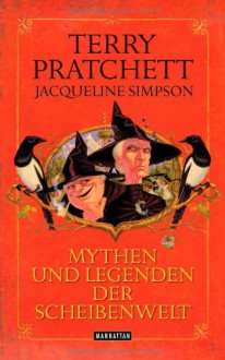 Mythen und Legenden der Scheibenwelt - Terry Pratchett, Jaqueline Simpson, Gerald Jung