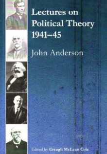 Lectures on Political Theory 1941-45 - John Anderson