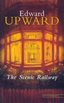 The Scenic Railway - Edward Upward