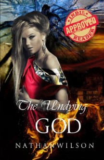 The Undying God - Nathan Wilson