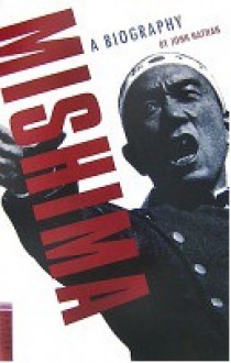 Mishima: A Biography - John Nathan