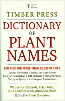 The Timber Press Dictionary of Plant Names - Walter von Erhardt, Erich Götz, Siegmund Seybold, Allen J. Coombes, Nils Bödeker