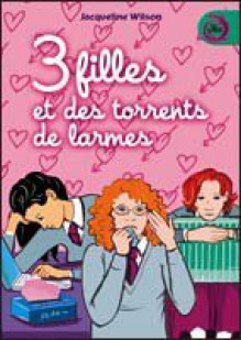 3 filles et des torrents de larmes - Jacqueline Wilson, Laurence Kiefé