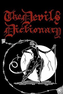 The Devil's Dictionary: Cool Collector's Edition Printed in Modern Gothic Calligraphy Fonts - Ambrose Bierce