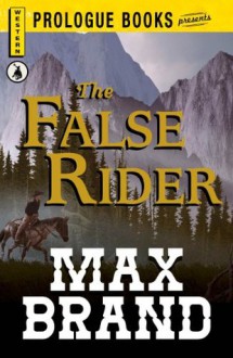 The False Rider (Prologue Western) - Max Brand