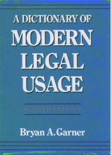 A Dictionary of Modern Legal Usage - Bryan A. Garner