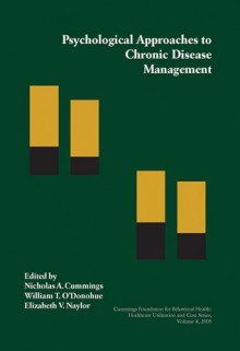 Psychological Approaches to Chronic Disease Management - Nicholas A. Cummings, Elizabeth Naylor, William T. O'Donohue