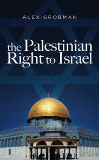 The Palestinian Right to Israel - Alex Grobman