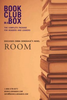 Bookclub-In-A-Box Discusses Room by Emma Donoghue: The Complete Guide for Readers and Leaders - Marilyn Herbert