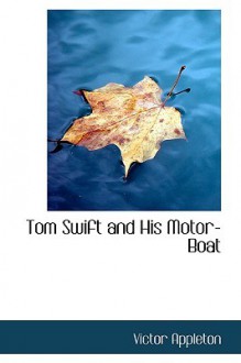 Tom Swift and His Motor-Boat - Victor Appleton