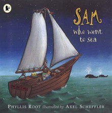 Sam Who Went To Sea - Phyllis Root