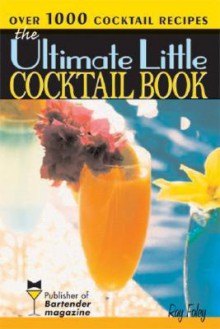 The Ultimate Little Cocktail Book - Ray Foley