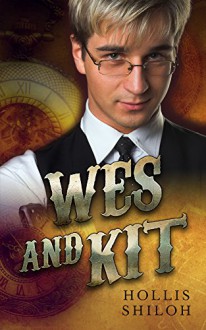 Wes and Kit (steampunk mystery gay romance) - Hollis Shiloh