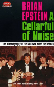 A Cellarful of Noise (Rhino Rediscovery) - Brian Epstein, Martin Lewis