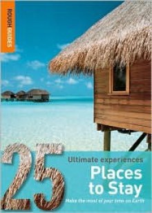 Places to Stay: 25 Ultimate Experiences (Rough Guide 25s) - Rough Guides