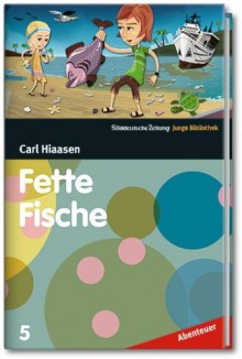 Fette Fische (SZ Junge Bibliothek Abenteuer, #5) - Carl Hiaasen