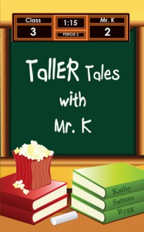 Taller Tales with Mr. K - Kathy Sattem Rygg