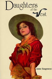 Daughters of the West - Anne Seagraves