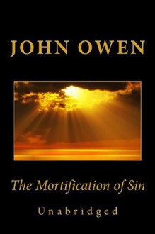 The Mortification of Sin (Unabridged) - John Owen