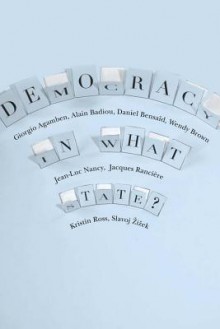 Democracy in What State? - Giorgio Agamben, Alain Badiou, Daniel Bensaïd