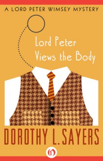 Lord Peter Views the Body - Dorothy L. Sayers