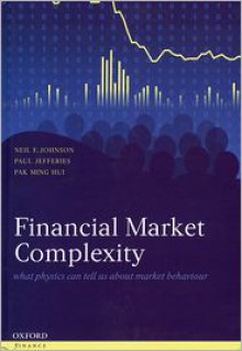 Financial Market Complexity: What Physics Can Tell Us about Market Behaviour - Neil F. Johnson