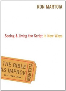 The Bible as Improv - Ron Martoia