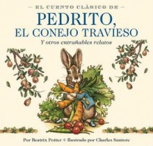 El Cuento Clasico De Pedrito, El Conejo Travieso - Beatrix Potter, Charles Santore