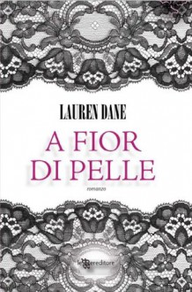 A fior di pelle (Italian Edition) - Lauren Dane, Giorgia Canuso