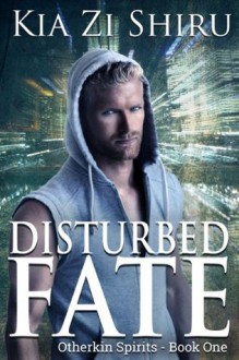 Disturbed Fate (Otherkin Spirits) - Kia Zi Shiru, Rj Locksley