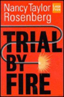 Trial by Fire - Nancy Taylor Rosenberg