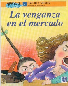 La Venganza En El Mercado - Graciela Montes