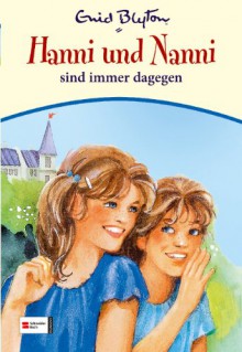 Hanni und Nanni sind immer dagegen (Hanni und Nanni #1) - Enid Blyton, Christa Kupfer