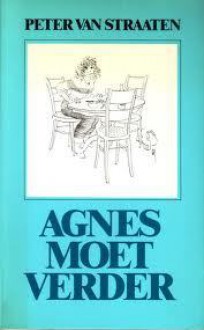 Agnes Moet Verder - Peter van Straaten