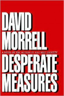 Desperate Measures - David Morrell