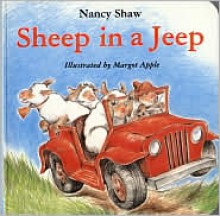 Sheep in a Jeep - Nancy E. Shaw, Margot Apple (Illustrator)