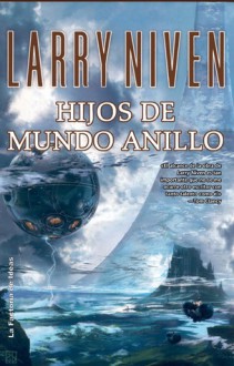 Hijos De Mundo Anillo - Larry Niven