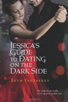 Jessica's Guide to Dating on the Dark Side - Beth Fantaskey