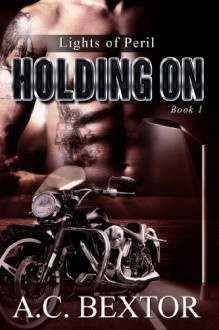 Holding On (Lights of Peril) - A.C. Bextor