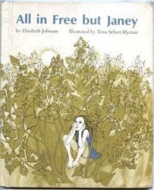 All in Free but Janey - Elizabeth Johnson, Trina Schart Hyman