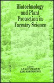 Biotechnology and Plant Protection in Forestry Science - S. P. Raychaudhuri