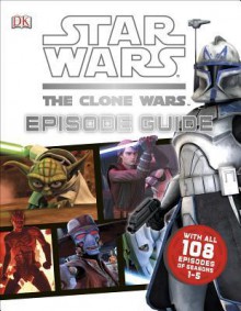 Star Wars: The Clone Wars Episode Guide - Jason Fry