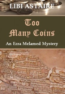 Too Many Coins: An Ezra Melamed Mystery - Libi Astaire