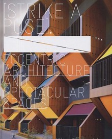 Strike a Pose: Eccentric Architecture and Spectacular Spaces - Robert Klanten, Lukas Feireiss