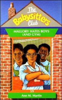 Baby-Sitters Club #59: MALLORY HATES BOYS (AND GYM) - Ann M. Martin