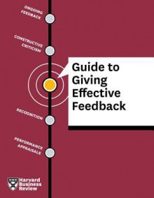 Harvard Business Review Guide to Giving Effective Feedback - Harvard Business Review